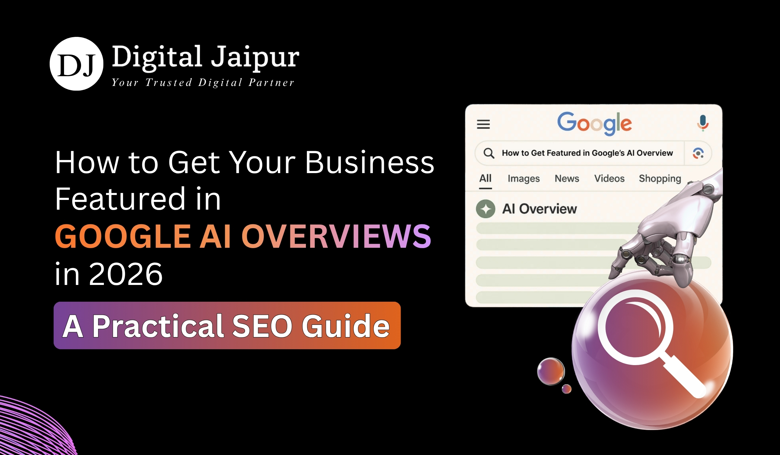 How to Get Your Business Featured in Google AI Overviews in 2026: A Practical SEO Guide